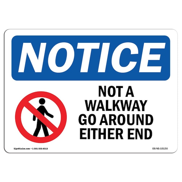 Safety Sign, OSHA Notice, 12" Height, Not A Walkway Go Around Either End Sign With Symbol, Landscape
